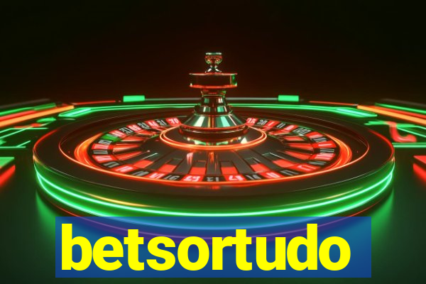 betsortudo