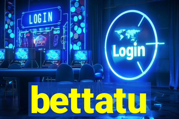 bettatu