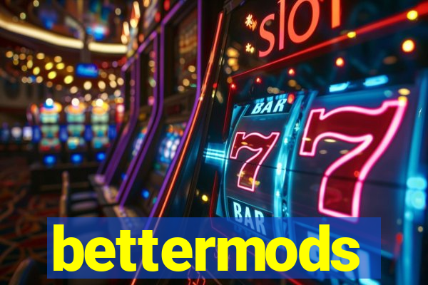 bettermods