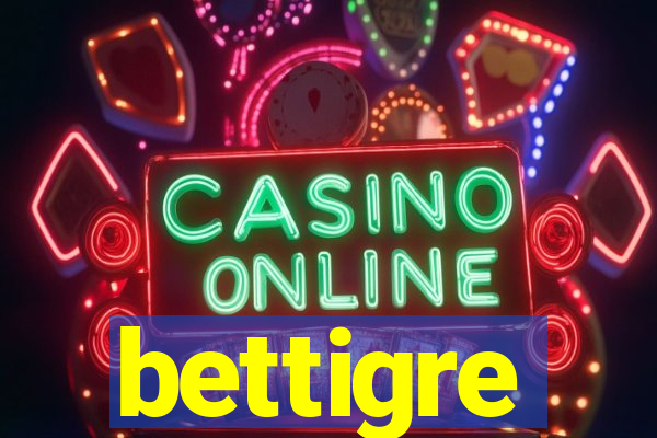 bettigre