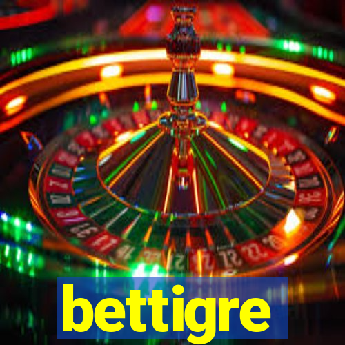 bettigre