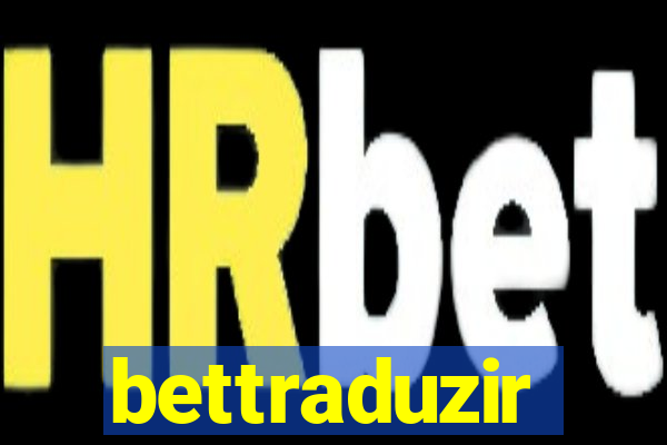 bettraduzir