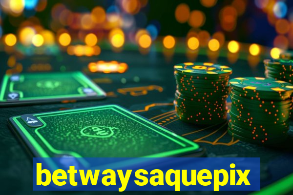 betwaysaquepix