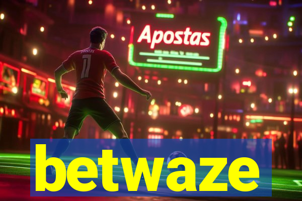 betwaze