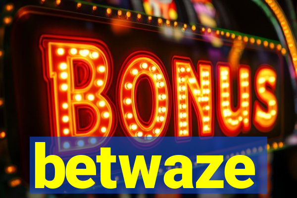 betwaze