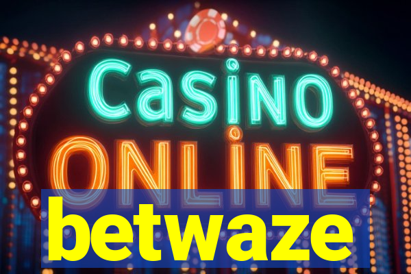 betwaze