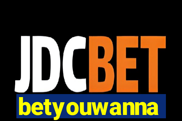 betyouwanna