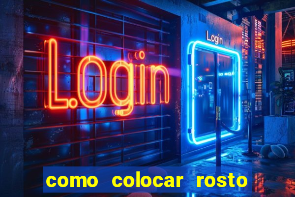 como colocar rosto em vídeo em movimento
