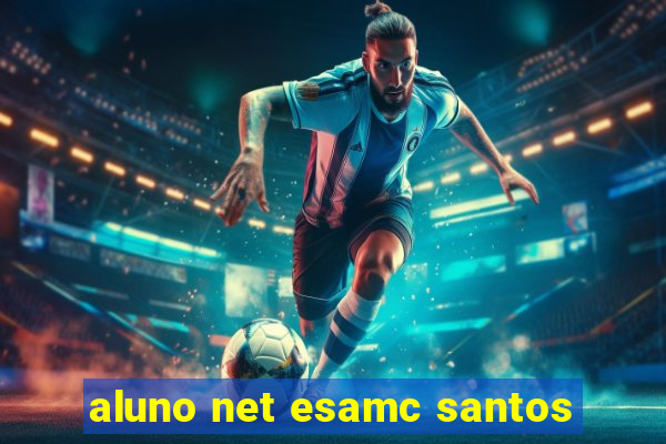 aluno net esamc santos