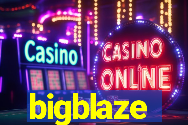 bigblaze