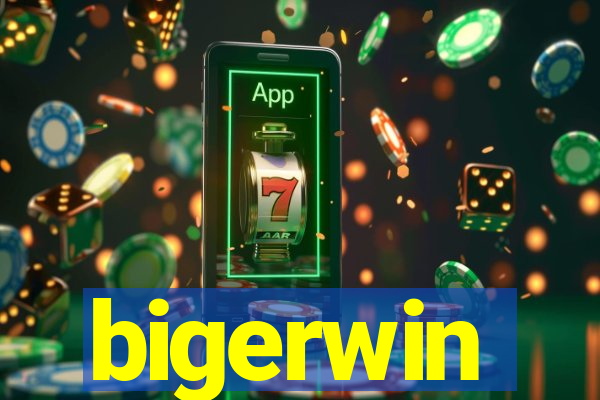 bigerwin