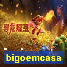 bigoemcasa