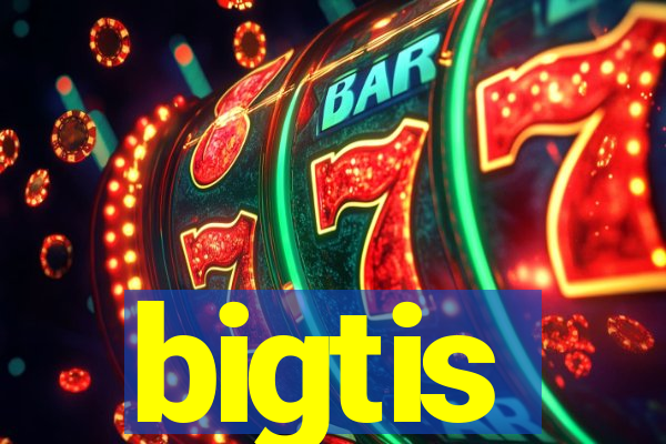 bigtis