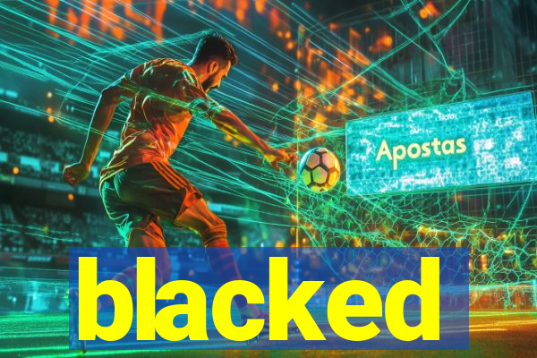 blacked