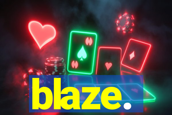 blaze.
