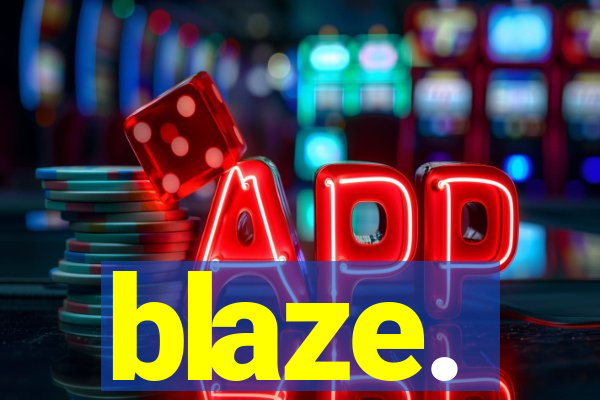 blaze.