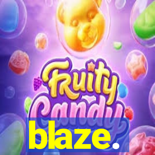 blaze.