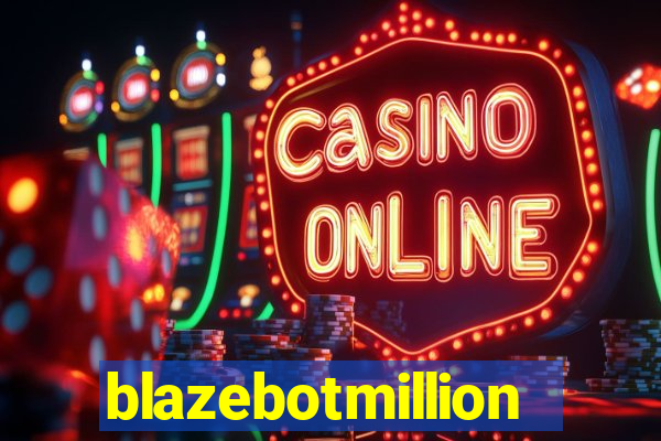 blazebotmillion