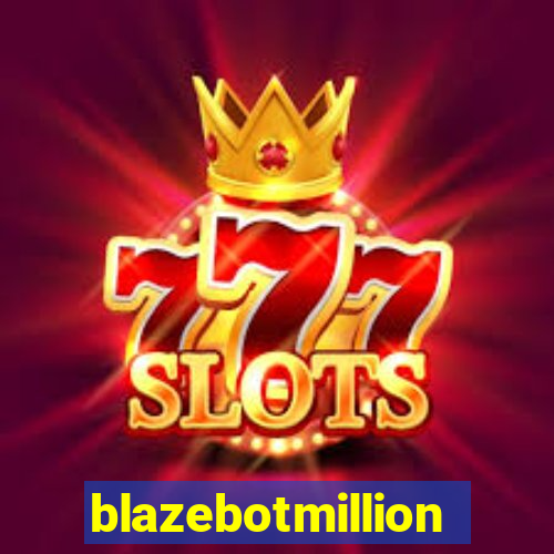 blazebotmillion
