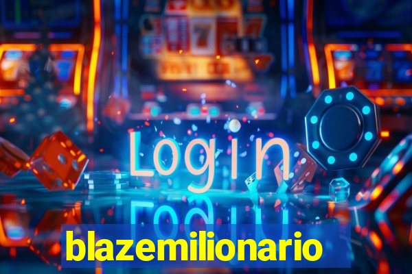 blazemilionario