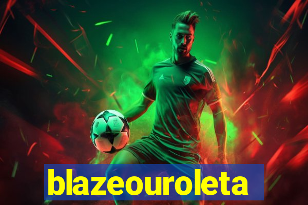 blazeouroleta