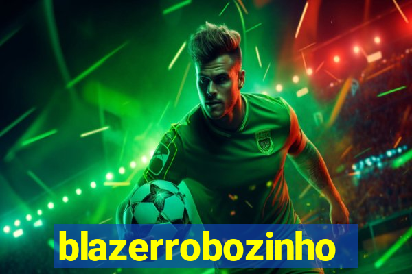 blazerrobozinho