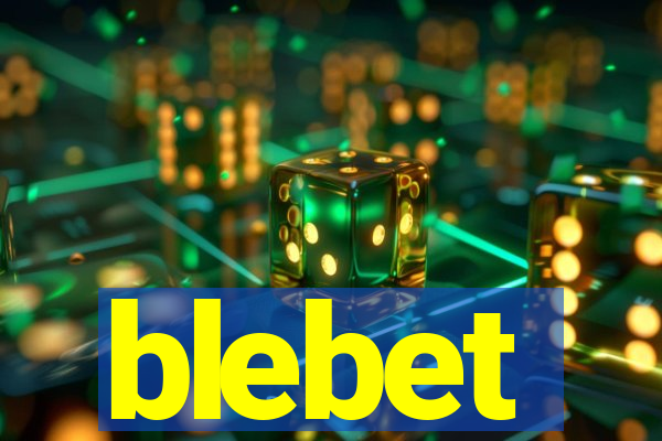 blebet
