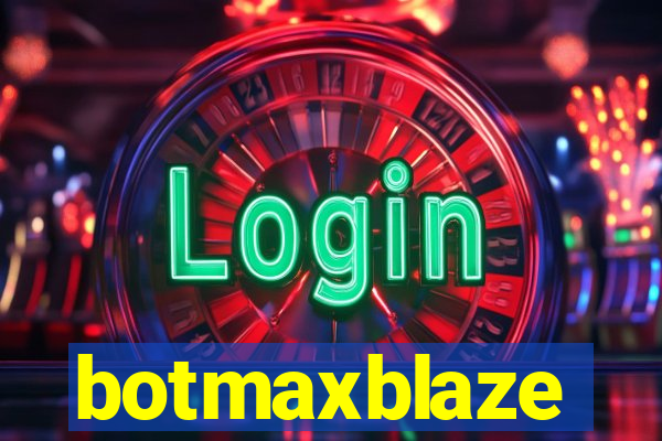 botmaxblaze