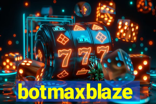 botmaxblaze