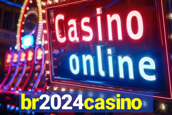 br2024casino