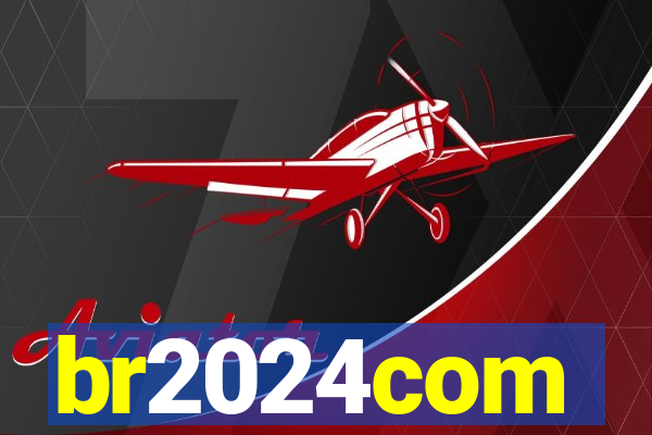 br2024com