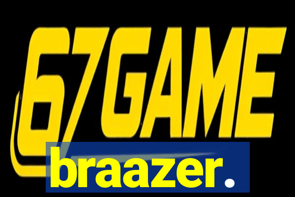 braazer.
