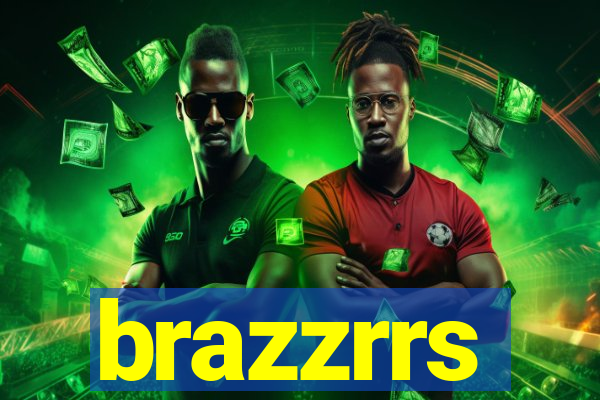 brazzrrs
