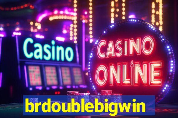 brdoublebigwin