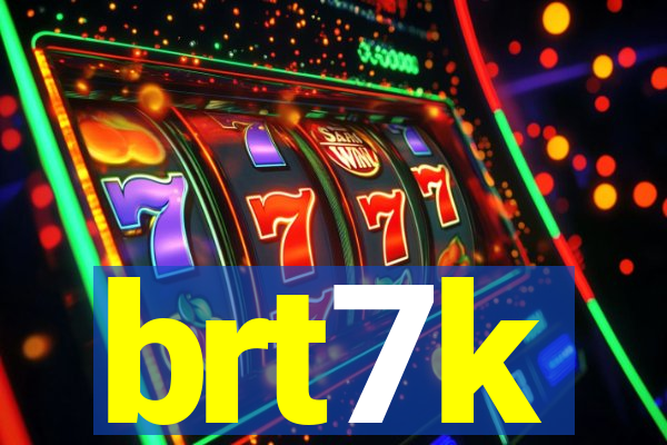 brt7k