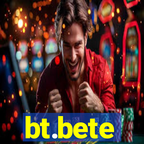bt.bete