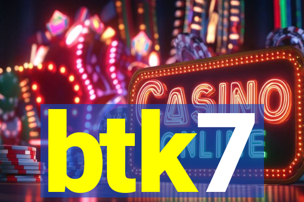 btk7