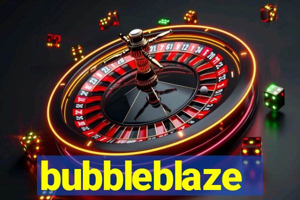 bubbleblaze