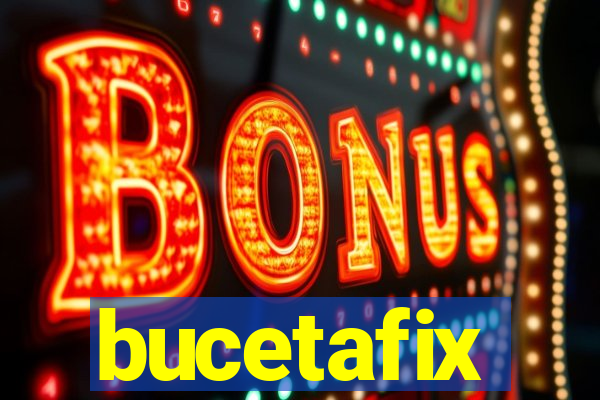 bucetafix
