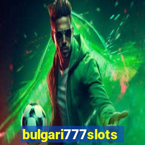 bulgari777slots.com