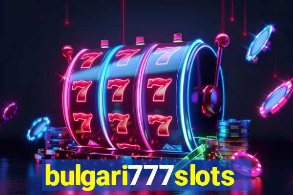 bulgari777slots.com