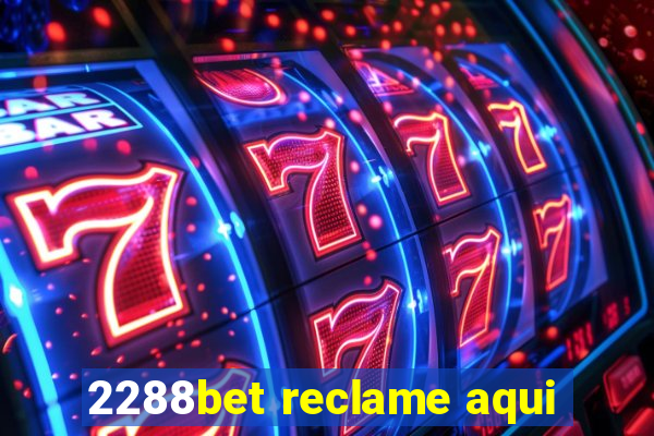 2288bet reclame aqui