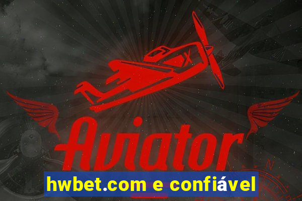 hwbet.com e confiável