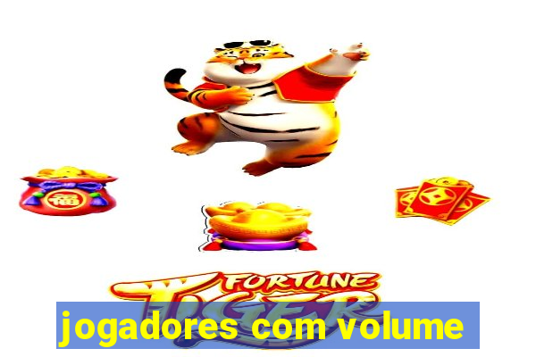 jogadores com volume