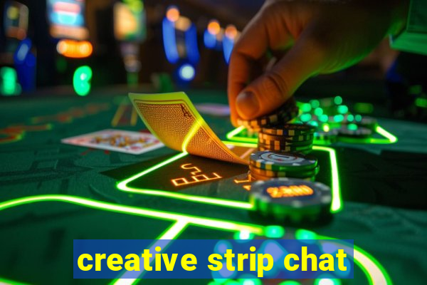 creative strip chat