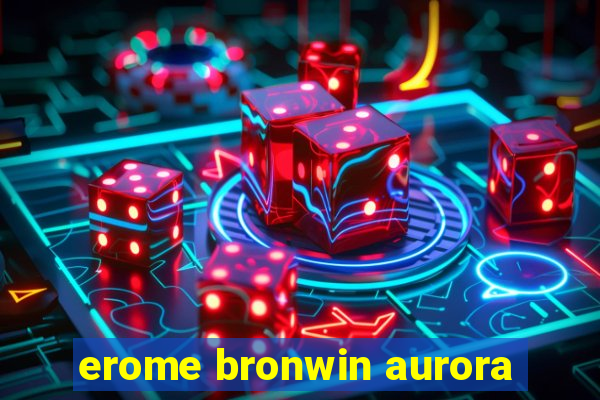 erome bronwin aurora
