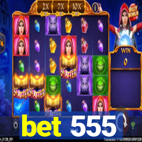 bet 555