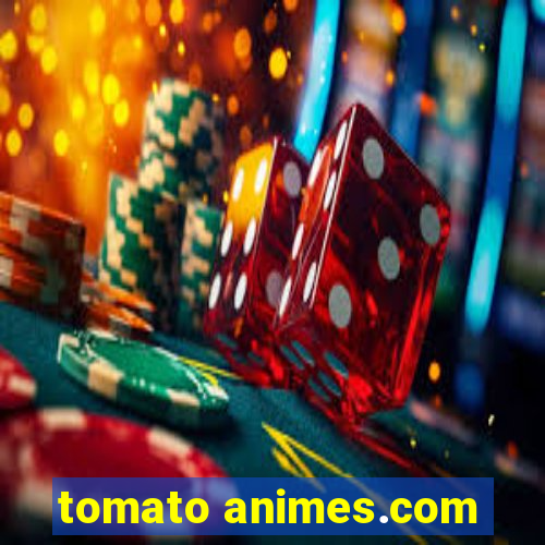 tomato animes.com