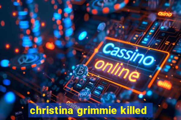 christina grimmie killed