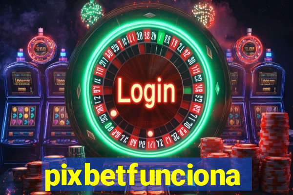 pixbetfunciona